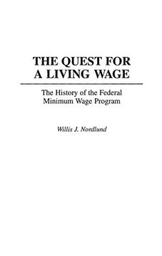 portada The Quest for a Living Wage: The History of the Federal Minimum Wage Program (en Inglés)