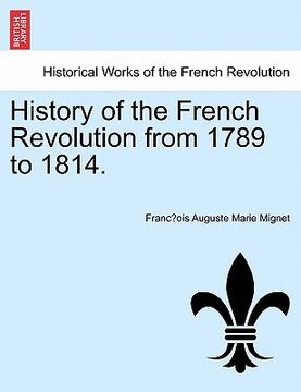 portada history of the french revolution from 1789 to 1814. (in English)