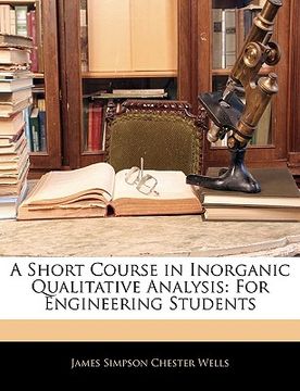 portada a short course in inorganic qualitative analysis: for engineering students (en Inglés)