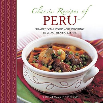 portada Classic Recipes of Peru: Traditional Food and Cooking in 25 Authentic Dishes (en Inglés)