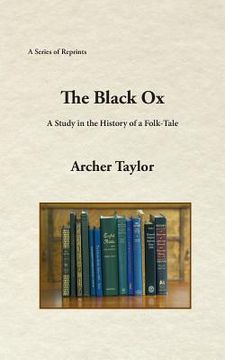 portada The Black Ox: A Study in the History of a Folk-Tale (en Inglés)