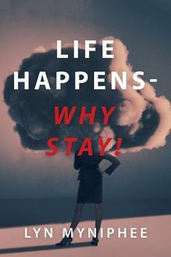 portada Life Happens-Why Stay! (en Inglés)