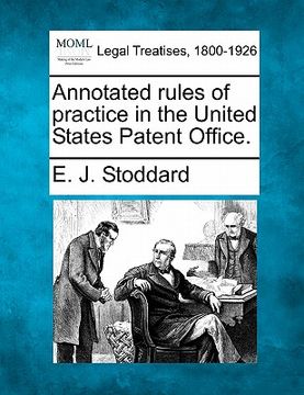 portada annotated rules of practice in the united states patent office. (in English)