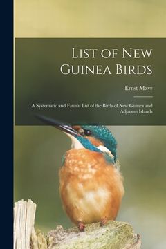 portada List of New Guinea Birds: a Systematic and Faunal List of the Birds of New Guinea and Adjacent Islands (en Inglés)