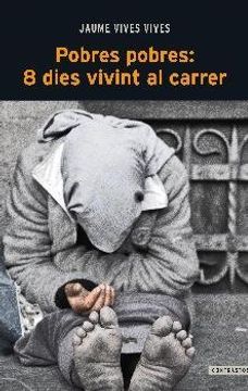 Pobres pobres: 8 dies vivint al carrer (Contrastos)