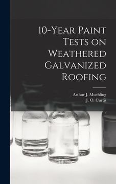 portada 10-year Paint Tests on Weathered Galvanized Roofing (en Inglés)