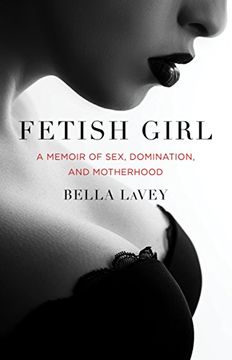portada Fetish Girl: A Memoir of Sex, Domination, and Motherhood (en Inglés)