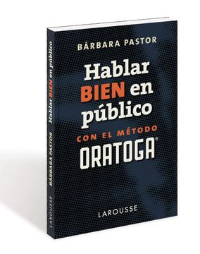 portada Hablar Bien en Público con el Método Oratoga (in Spanish)