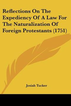 portada reflections on the expediency of a law for the naturalization of foreign protestants (1751) (in English)