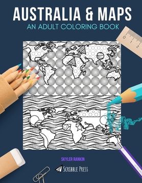 portada Australia & Maps: AN ADULT COLORING BOOK: Australia & Maps - 2 Coloring Books In 1 (en Inglés)