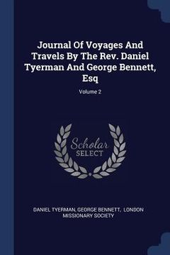 portada Journal Of Voyages And Travels By The Rev. Daniel Tyerman And George Bennett, Esq; Volume 2 (en Inglés)