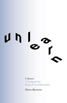 portada Unlearn: A Compass for Radical Transformation (en Inglés)