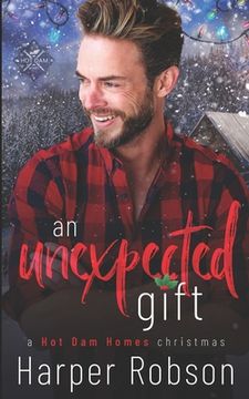 portada An Unexpected Gift: A Hot Dam Homes Christmas (en Inglés)