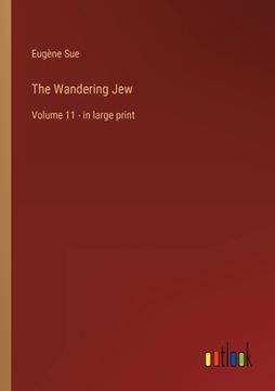 portada The Wandering Jew: Volume 11 - in large print (en Inglés)