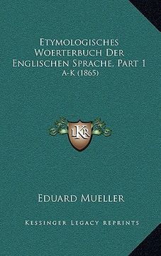 portada Etymologisches Woerterbuch Der Englischen Sprache, Part 1: A-K (1865) (in German)