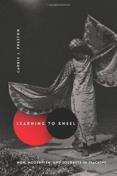 portada Learning to Kneel: Noh, Modernism, and Journeys in Teaching (Modernist Latitudes) (en Inglés)