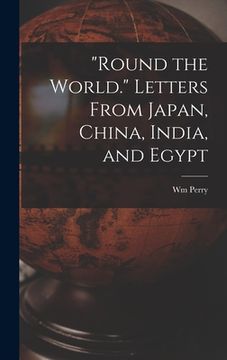 portada "Round the World." Letters From Japan, China, India, and Egypt (in English)