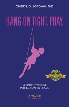 portada Hang on Tight. Pray.: A Journey from Perfection to Peace (en Inglés)
