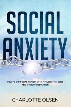 portada Social Anxiety: How To End Social Anxiety WIth Proven Strategies and Without Medications (in English)