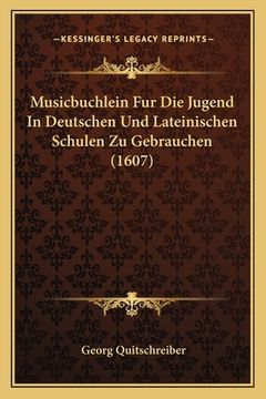portada Musicbuchlein Fur Die Jugend In Deutschen Und Lateinischen Schulen Zu Gebrauchen (1607) (in German)