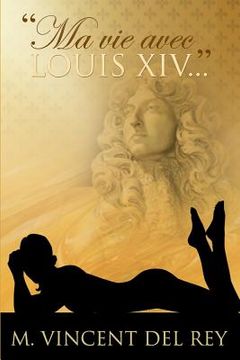 portada "Ma vie avec Louis XIV..." (en Francés)