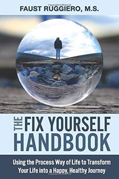 portada The fix Yourself Handbook: Using the Process way of Life to Transform Your Life Into a Happy, Healthy Journey (in English)