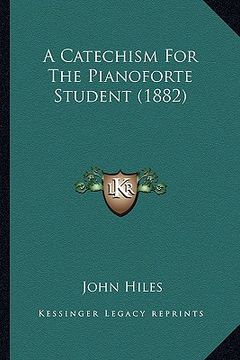portada a catechism for the pianoforte student (1882) (en Inglés)