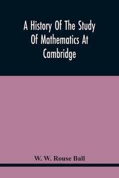 portada A History Of The Study Of Mathematics At Cambridge (en Inglés)