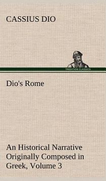 portada dio's rome, volume 3 an historical narrative originally composed in greek during the reigns of septimius severus, geta and caracalla, macrinus, elagab (en Inglés)