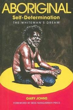 portada Aboriginal Self-Determination: The Whiteman's Dream (en Inglés)