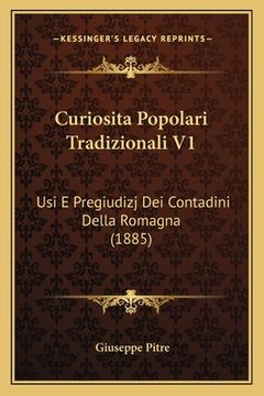 portada Curiosita Popolari Tradizionali V1: Usi E Pregiudizj Dei Contadini Della Romagna (1885) (in Italian)