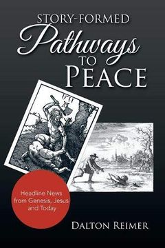 portada Story-Formed Pathways to Peace: Headline News From Genesis, Jesus and Today (en Inglés)