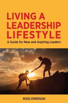 portada Living a Leadership Lifestyle: A Guide for New and Aspiring Leaders (en Inglés)