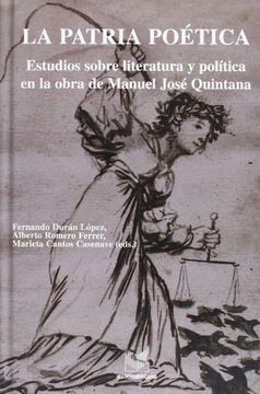 portada La Patria Poetica. Estudios Sobre Literatura y Politica en la Obra de Manuel Jose Quintana (in Spanish)