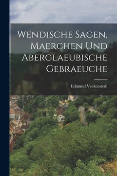 portada Wendische Sagen, Maerchen Und Aberglaeubische Gebraeuche (en Alemán)