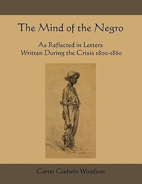 portada the mind of the negro as reflected in letters written during the crisis 1800-1860 (en Inglés)