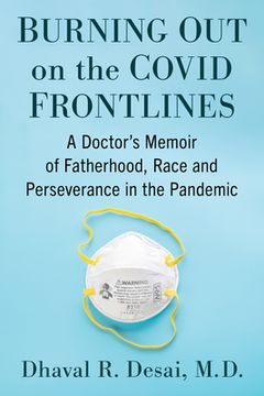 portada Burning Out on the Covid Front Lines: A Doctor's Memoir of Fatherhood, Race and Perseverance in the Pandemic (en Inglés)