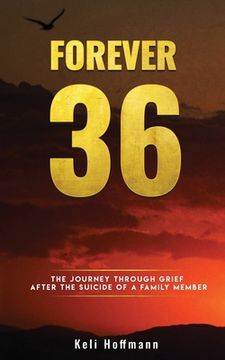 portada Forever 36: The Journey through Grief after the Suicide of a Family Member (en Inglés)