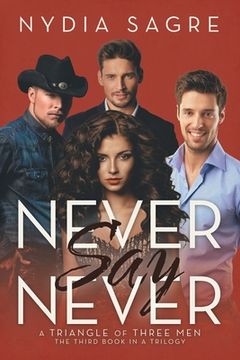portada Never Say Never: A Triangle of Three Men The Third book in a Trilogy