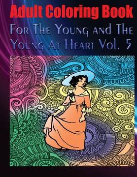 portada Adult Coloring Book For The Young and The Young At Heart Vol. 5: Mandala Coloring Book (in English)