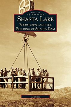 portada Shasta Lake: Boomtowns and the Building of the Shasta Dam (en Inglés)