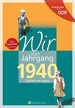 portada Wir vom Jahrgang 1940 - Aufgewachsen in der Ddr. Kindheit und Jugend (en Alemán)