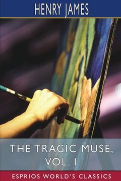 portada The Tragic Muse, Vol. I (Esprios Classics) (en Inglés)