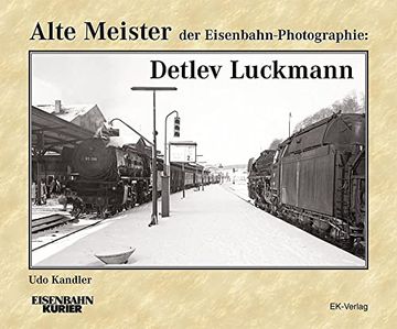 portada Alte Meister der Eisenbahn-Photographie: Detlev Luckmann (en Alemán)