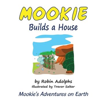 portada Mookie Builds a House: Mookie's Adventures on Earth (en Inglés)