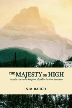 portada The Majesty on High: Introduction to the Kingdom of God in the New Testament (en Inglés)