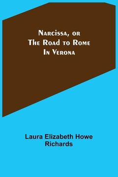 portada Narcissa, or the Road to Rome; In Verona (en Inglés)
