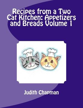 portada Recipes from a Two Cat Kitchen: Appetizers and Breads (Volume 1)