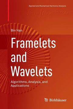 portada Framelets and Wavelets: Algorithms, Analysis, and Applications (en Inglés)
