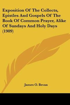 portada exposition of the collects, epistles and gospels of the book of common prayer, alike of sundays and holy days (1909) (en Inglés)
